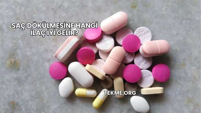 Saç Dökülmesine Hangi İlaç İyi Gelir?