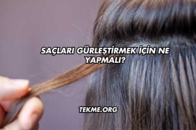Saçları Gürleştirmek İçin Ne Yapmalı?