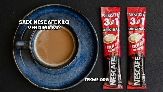 Sade Nescafe Kilo Verdirir mi?