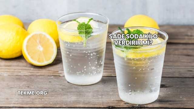 Sade Soda Kilo Verdirir mi?