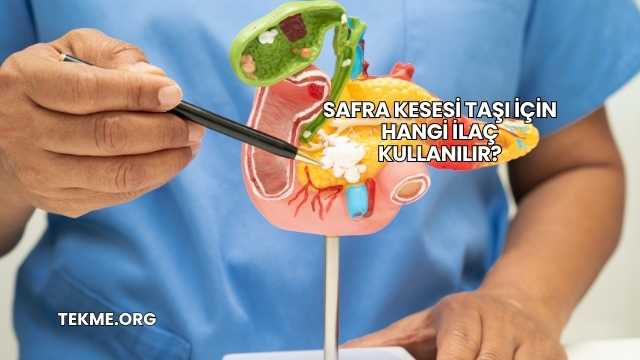 Safra Kesesi Taşı İçin Hangi İlaç Kullanılır?