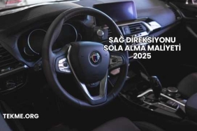 Sağ Direksiyonu Sola Alma Maliyeti 2025