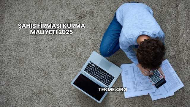 Şahıs Firması Kurma Maliyeti 2025