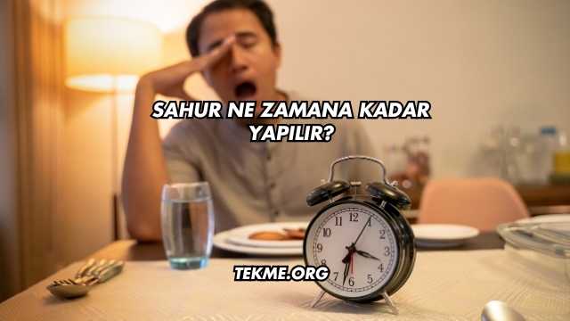 Sahur Ne Zamana Kadar Yapılır?