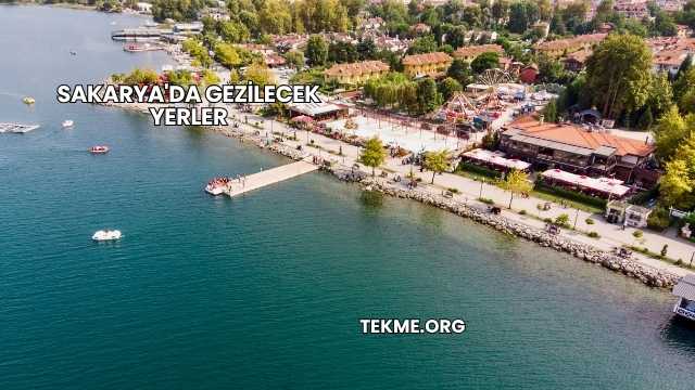 Sakarya'da Gezilecek Yerler