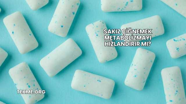 Sakız Çiğnemek Metabolizmayı Hızlandırır mı?