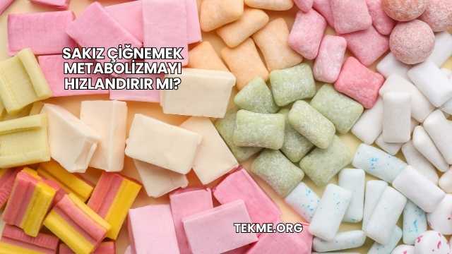 Sakız Çiğnemek Metabolizmayı Hızlandırır mı?