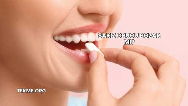 Sakız Orucu Bozar mı?