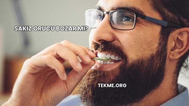 Sakız Orucu Bozar mı?