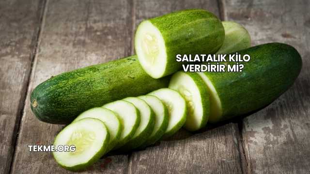 Salatalık Kilo Verdirir mi?
