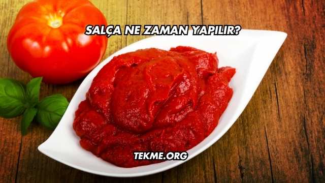 Salça Ne Zaman Yapılır?