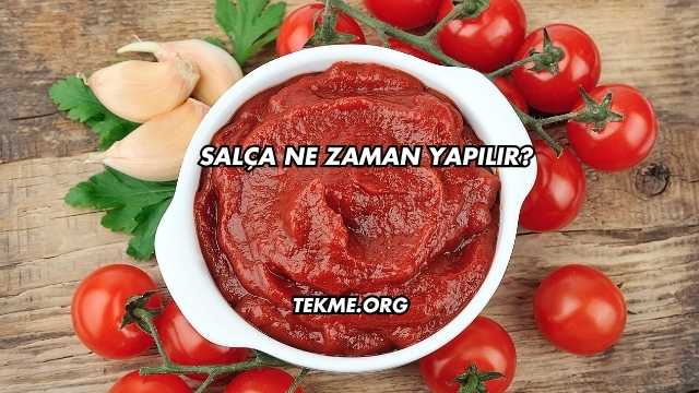 Salça Ne Zaman Yapılır?