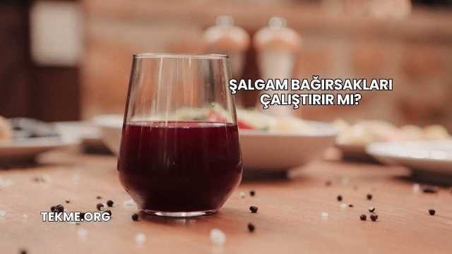 Şalgam Bağırsakları Çalıştırır mı?