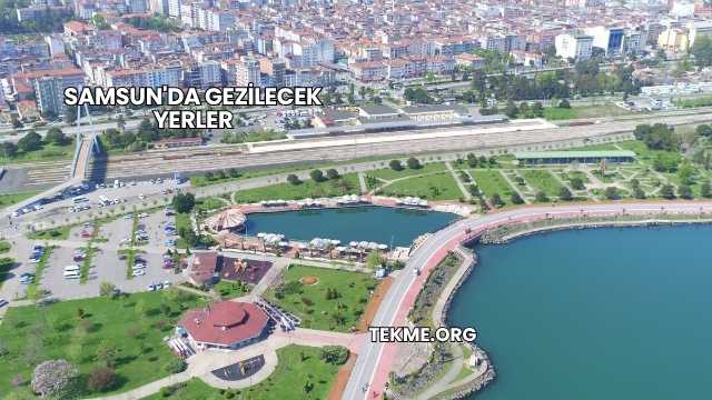Samsun'da Gezilecek Yerler