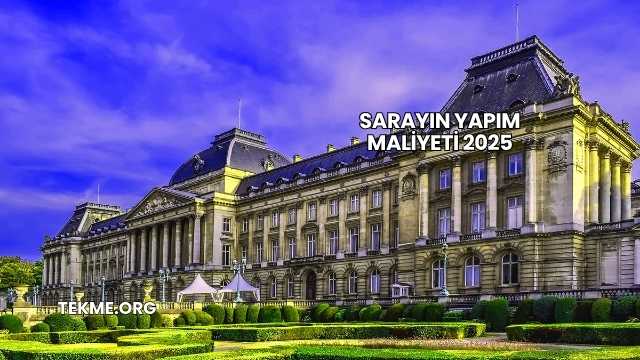 Sarayın Yapım Maliyeti 2025