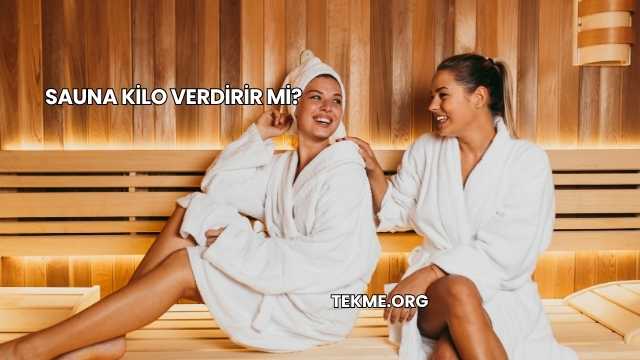 Sauna Kilo Verdirir mi?