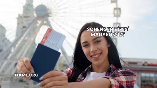 Schengen Vizesi Maliyeti 2025