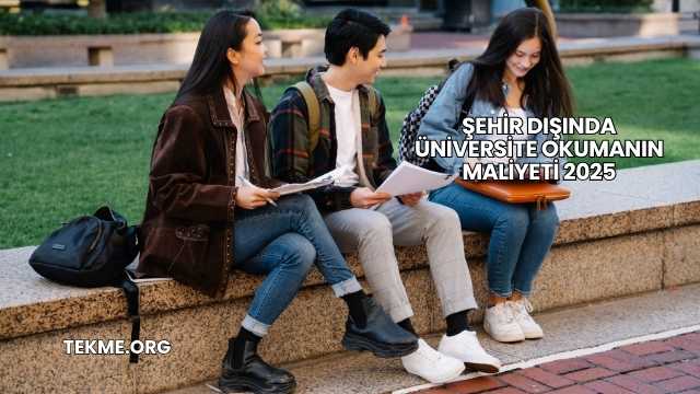 Şehir Dışında Üniversite Okumanın Maliyeti 2025