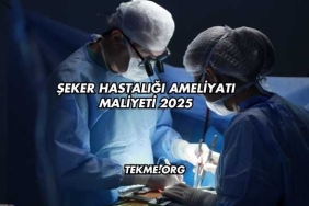 Şeker Hastalığı Ameliyatı Maliyeti 2025