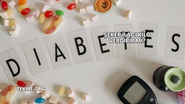 Şeker İlacı Kilo Verdirir mi?