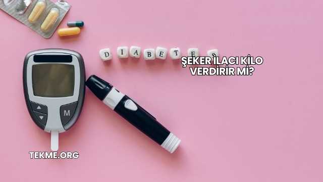Şeker İlacı Kilo Verdirir mi?