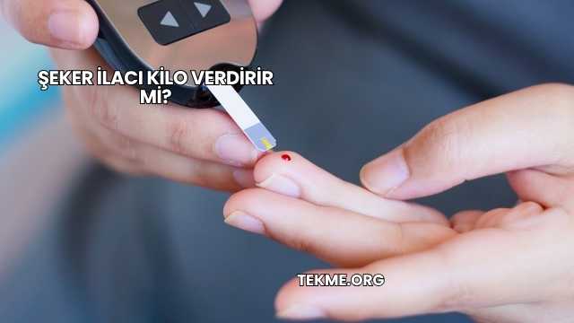 Şeker İlacı Kilo Verdirir mi?