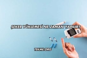 Şeker Yüklemesi Ne Zaman Yapılır?