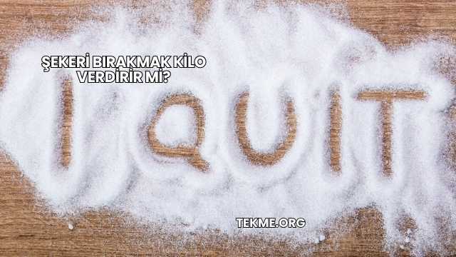 Şekeri Bırakmak Kilo Verdirir mi?