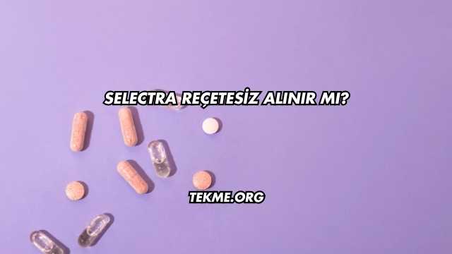 Selectra Reçetesiz Alınır mı?