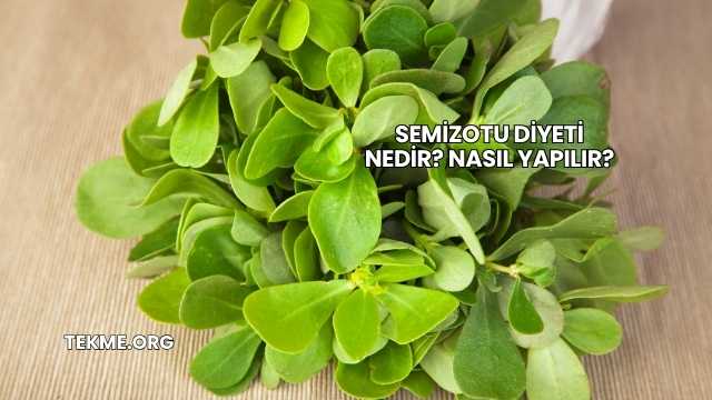 Semizotu Diyeti Nedir? Nasıl Yapılır?