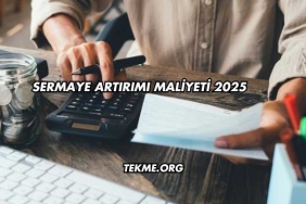 Sermaye Artırımı Maliyeti 2025