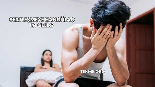 Sertleşmeye Hangi İlaç İyi Gelir?