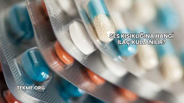 Ses Kısıklığına Hangi İlaç Kullanılır?