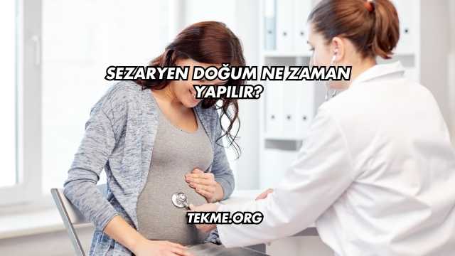Sezaryen Doğum Ne Zaman Yapılır?