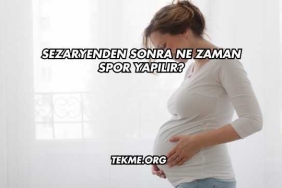 Sezaryenden Sonra Ne Zaman Spor Yapılır?