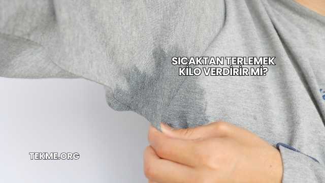 Sıcaktan Terlemek Kilo Verdirir mi?