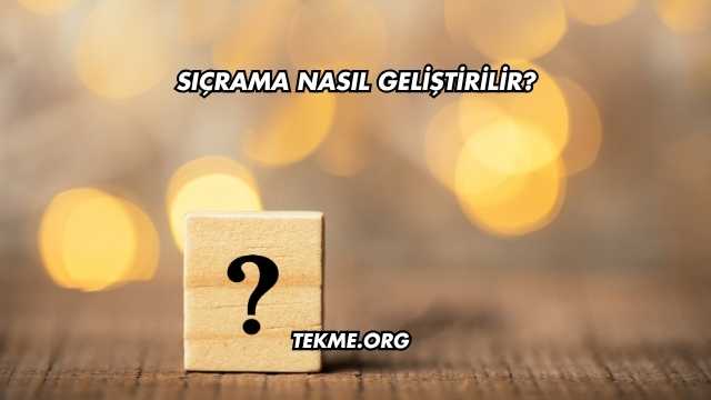 Sıçrama Nasıl Geliştirilir?
