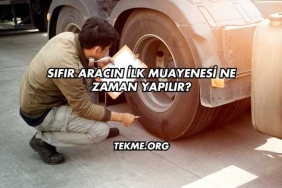 Sıfır Aracın İlk Muayenesi Ne Zaman Yapılır?