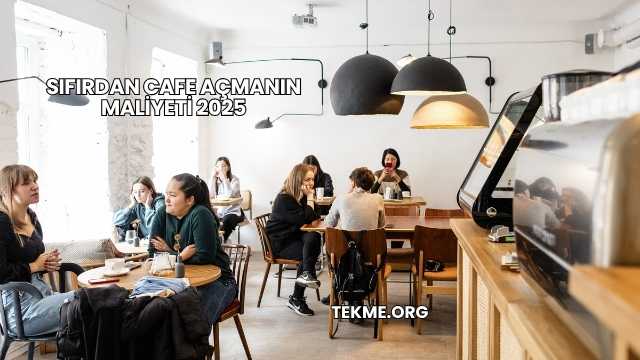 Sıfırdan Cafe Açmanın Maliyeti 2025