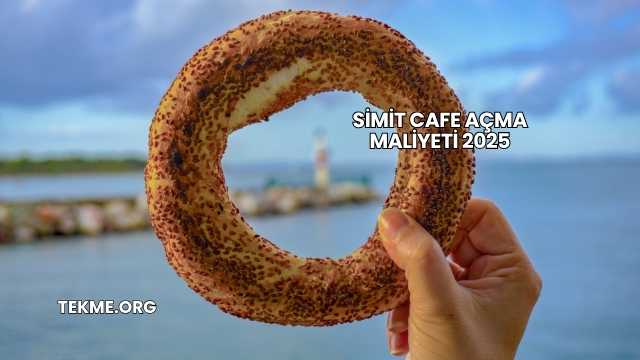 Simit Cafe Açma Maliyeti 2025