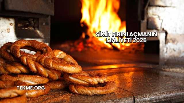 Simit Fırını Açmanın Maliyeti 2025