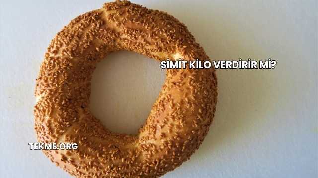 Simit Kilo Verdirir mi?