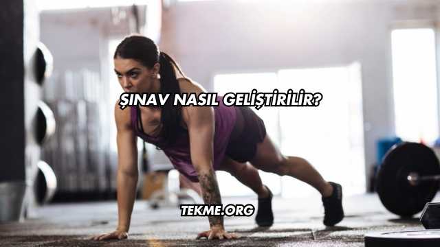 Şınav Nasıl Geliştirilir?