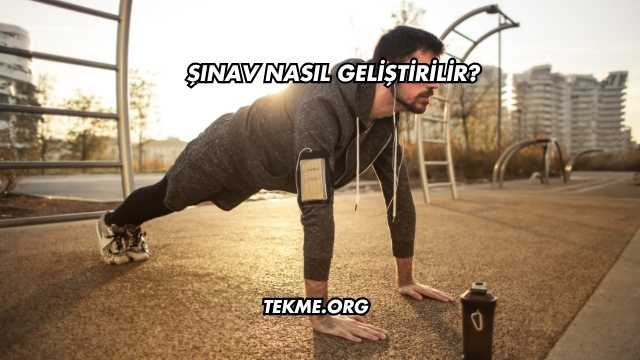 Şınav Nasıl Geliştirilir?