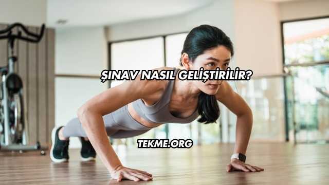 Şınav Nasıl Geliştirilir?