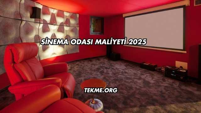 Sinema Odası Maliyeti 2025