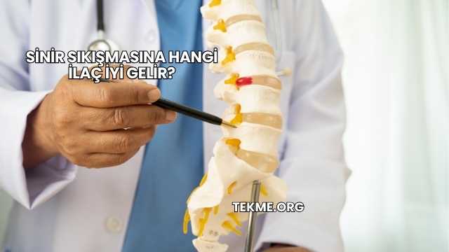 Sinir Sıkışmasına Hangi İlaç İyi Gelir?