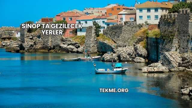 Sinop'ta Gezilecek Yerler