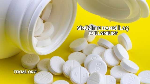 Sinüzitte Hangi İlaç Kullanılır?