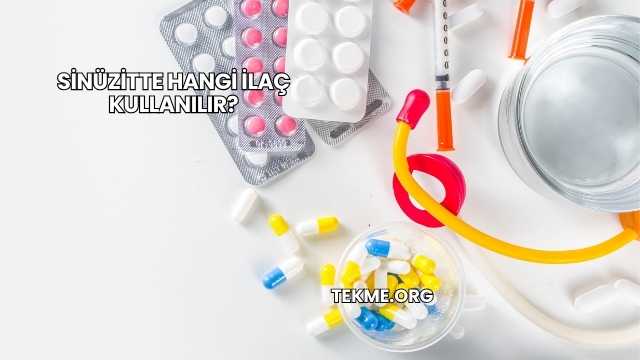 Sinüzitte Hangi İlaç Kullanılır?